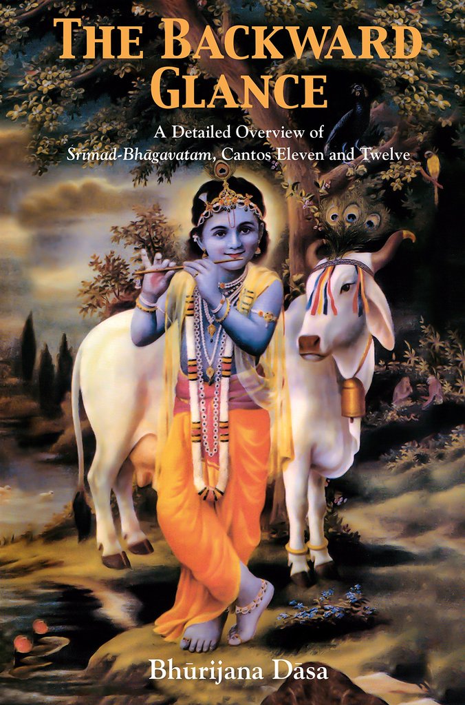 The Backward Glance – A Detailed Overview of Srimad-Bhagavatam Cantos Eleven and Twelve